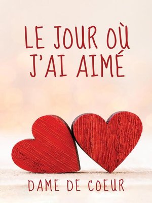 cover image of Le Jour où J'ai Aimé